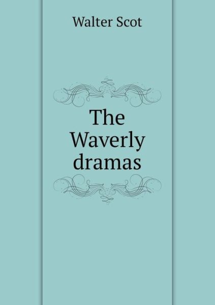 Cover for Walter Scot · The Waverly Dramas (Paperback Book) (2015)