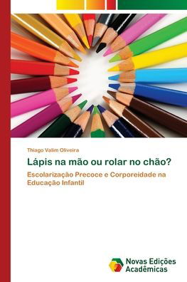 Cover for Thiago Valim Oliveira · Lapis na mao ou rolar no chao? (Paperback Book) (2018)