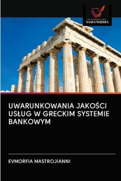 Cover for Evmorfia Mastrojianni · Uwarunkowania Jako?ci Uslug W Greckim Systemie Bankowym (Paperback Bog) (2020)