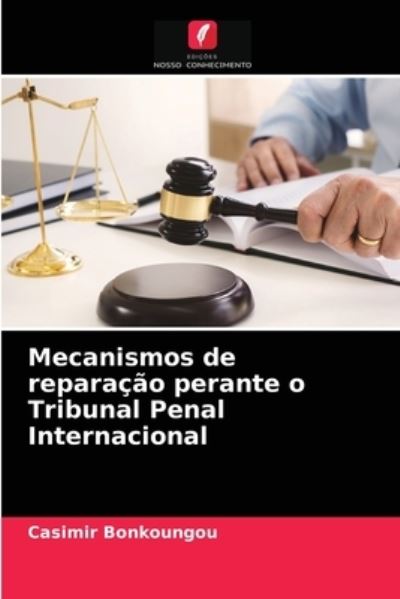 Cover for Casimir Bonkoungou · Mecanismos de reparacao perante o Tribunal Penal Internacional (Paperback Book) (2021)