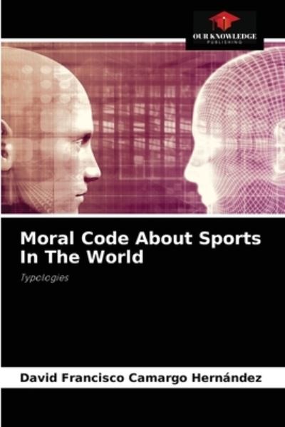 Cover for David Francisco Camargo Hernandez · Moral Code About Sports In The World (Paperback Book) (2021)