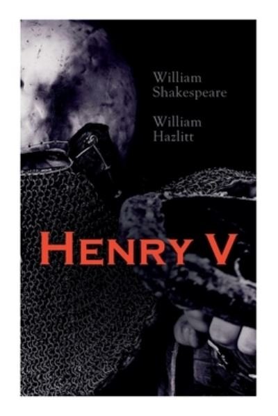 Cover for William Shakespeare · Henry V: Shakespeare's Play, the Biography of the King and Analysis of the Character in the Play (Pocketbok) (2020)