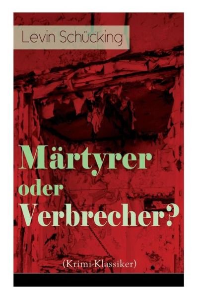 Cover for Levin Schücking · M rtyrer oder Verbrecher? (Krimi-Klassiker) (Paperback Book) (2018)