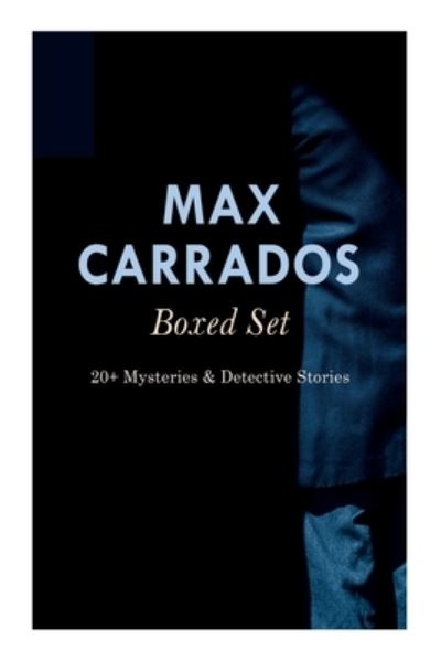 Cover for Ernest Bramah · Max Carrados Boxed Set: 20+ Mysteries &amp; Detective Stories: The Bravo of London, The Coin of Dionysius, The Game Played In the Dark, The Eyes of Max Carrados... (Paperback Book) (2020)