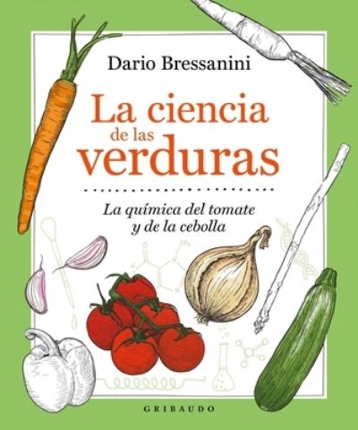 Cover for Dario Bressanini · La Ciencia de Las Verduras (Hardcover Book) (2021)