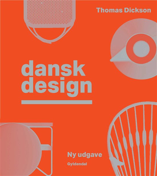 Dansk design - Thomas Dickson - Books - Gyldendal - 9788702193909 - November 16, 2017