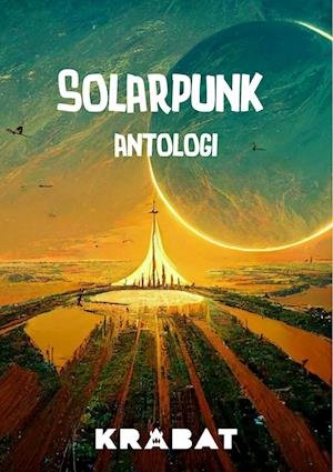 Cover for 20 forfattere · Solarpunk antologi (Hardcover bog) [1. udgave] (2023)