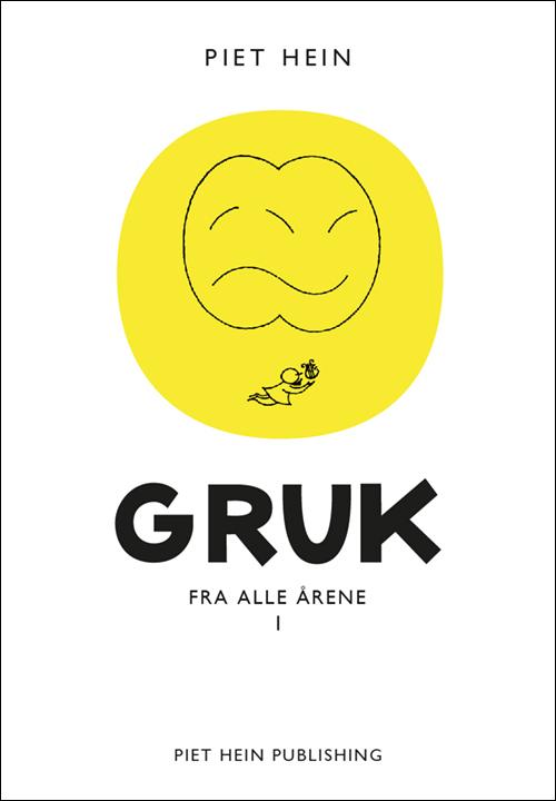 Cover for Piet Hein · Gruk fra alle årene I (300 Gruk) (Innbunden bok) [1. utgave] (2016)