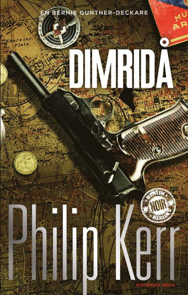 Berlin Noir: Dimridå - Philip Kerr - Books - Historiska Media - 9789175451909 - October 13, 2014
