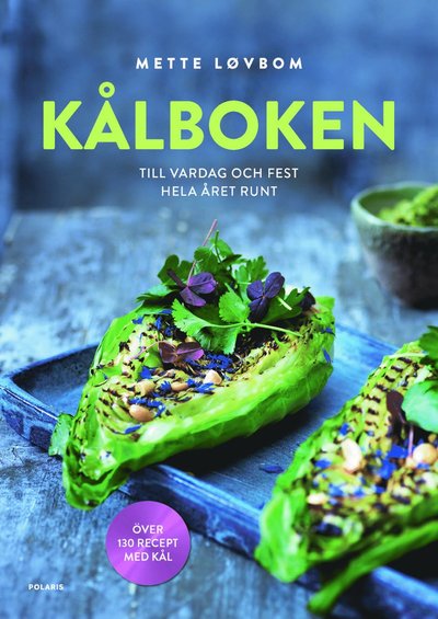 Kålboken : till vardag och fest hela året runt - Mette Løvbom - Livros - Bokförlaget Polaris - 9789177952909 - 16 de março de 2020