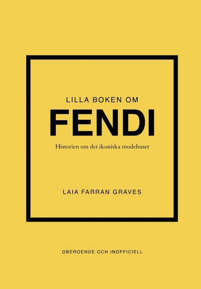 Laia Farran Graves · Lilla boken om Fendi : Historien om det ikoniska modehuset (Bound Book) (2024)