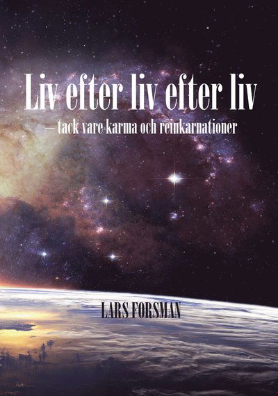 Cover for Lars Forsman · Liv efter liv efter liv - tack vare karma och reinkarnationer (Buch) (2021)