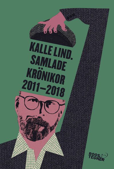 Cover for Kalle Lind · Kalle Lind. Samlade krönikor 2011-2018 (Bound Book) (2019)