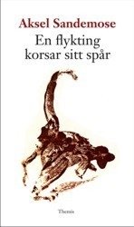 Cover for Aksel Sandemose · En flykting korsar sitt spår : Espen Arnakkes kommentar till Jantelagen (Bok) (2010)