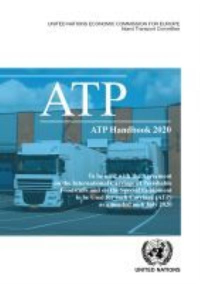 Cover for United Nations: Economic Commission for Europe · ATP handbook 2020: to be used with the Agreement on the International Carriage of Perishable Foodstuffs and on the Special Equipment to be Used for such Carriage (ATP) as amended on 6 July 2020 (Paperback Book) (2021)