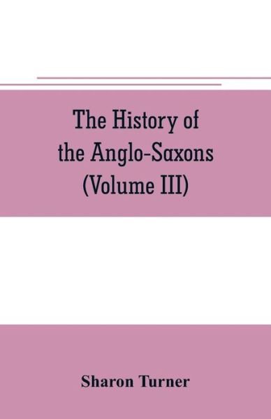 Cover for Sharon Turner · The history of the Anglo-Saxons (Paperback Book) (2019)