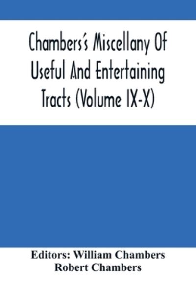 Cover for Robert Chambers · Chambers'S Miscellany Of Useful And Entertaining Tracts (Volume Ix-X) (Paperback Book) (2021)