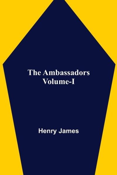 Cover for Henry James · The Ambassadors Volume-I (Pocketbok) (2021)