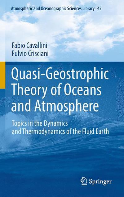 Cover for Fabio Cavallini · Quasi-Geostrophic Theory of Oceans and Atmosphere: Topics in the Dynamics and Thermodynamics of the Fluid Earth - Atmospheric and Oceanographic Sciences Library (Hardcover Book) [2013 edition] (2012)