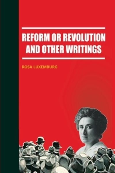 Reform or Revolution and Other Writings - Rosa Luxemburg - Books - Ls Press - 9789414792909 - November 28, 2022