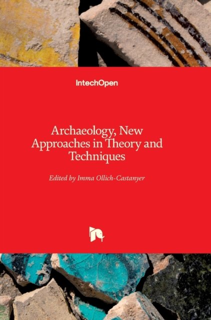 Cover for Imma Ollich-Castanyer · Archaeology: New Approaches in Theory and Techniques (Hardcover Book) (2012)