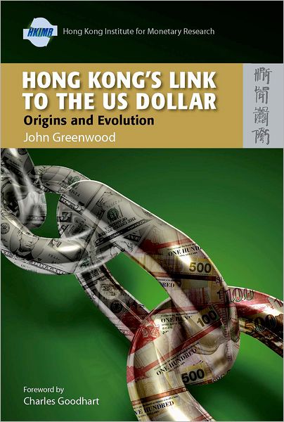 Hong Kong's Link to the US Dollar - Origins and Evolution - John Greenwood - Książki - Hong Kong University Press - 9789622098909 - 11 grudnia 2007