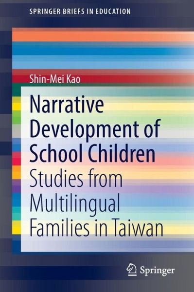 Cover for Shin-Mei Kao · Narrative Development of School Children: Studies from Multilingual Families in Taiwan - SpringerBriefs in Education (Taschenbuch) [2015 edition] (2014)