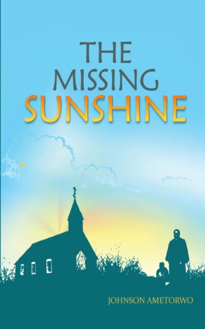 Cover for Johnson Ametorwo · The Missing Sunshine (Pocketbok) (2019)