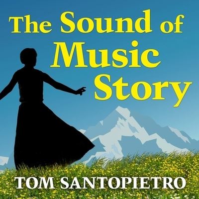 The Sound of Music Story Lib/E - Tom Santopietro - Music - TANTOR AUDIO - 9798200012909 - May 12, 2015