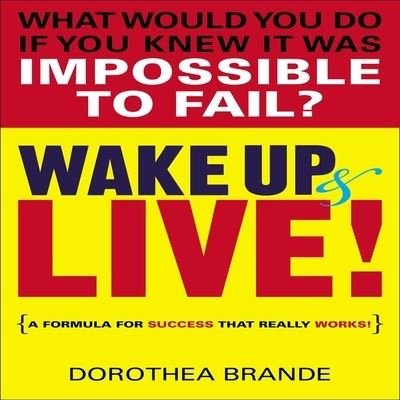 Cover for Dorothea Brande · Wake Up and Live! (CD) (2013)