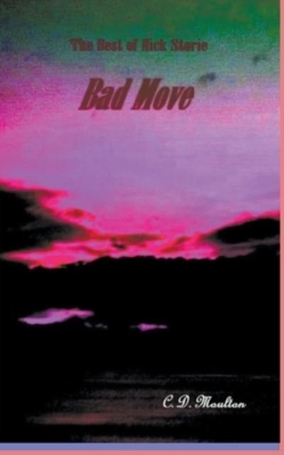 Cover for C D Moulton · Bad Move - Det. Lt. Nick Storie Mysteries (Paperback Book) (2022)