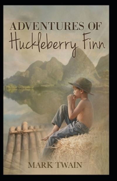 Cover for Mark Twain · The Adventures Of Huckleberry Finn By Mark Twain: Illustrated Edition (Paperback Book) (2022)