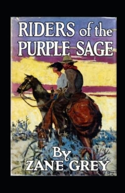 Riders of the Purple Sage Annotated - Zane Grey - Books - Independently Published - 9798463503909 - August 24, 2021
