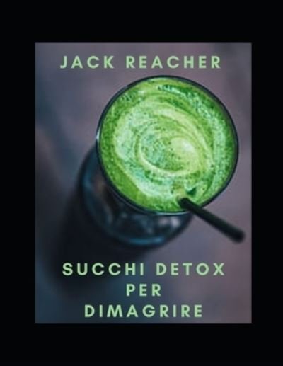 Cover for Jack Reacher · Succhi detox per dimagrire (Paperback Bog) (2021)