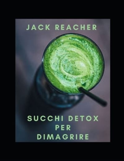 Cover for Jack Reacher · Succhi detox per dimagrire (Pocketbok) (2021)