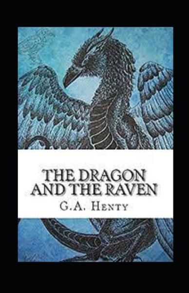 Cover for G a Henty · The Dragon and the Raven Illustrated (Taschenbuch) (2021)