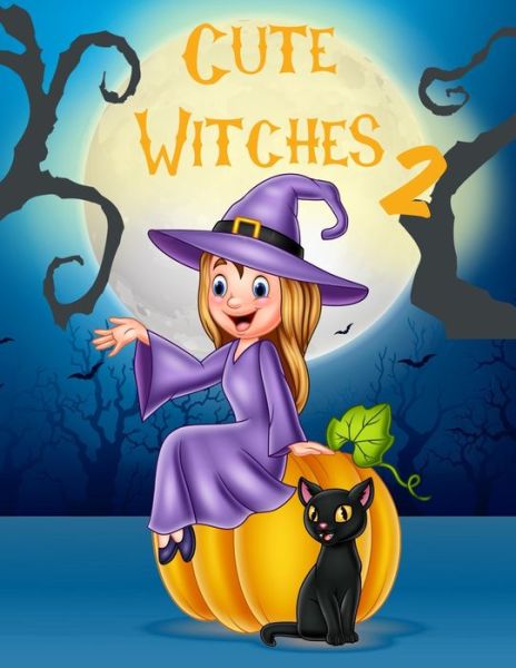 Cute Witches 2: Coloring Book For Kids Ages 4-10, Magical Girls, Spooky Fun - Chroma Creations - Books - Independently Published - 9798541953909 - July 22, 2021