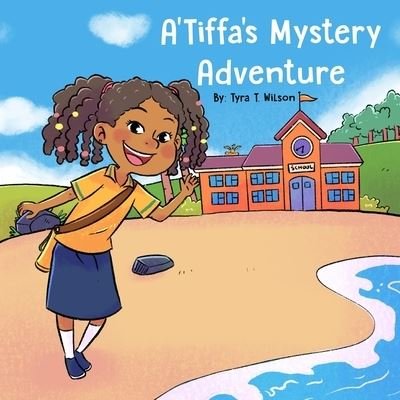 Cover for Tyra T Wilson · A'Tiffa's Mystery Adventure (Paperback Book) (2020)