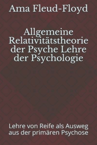 Cover for Ama Fleud-Floyd · Allgemeine Relativitatstheorie der Psyche Lehre der Psychologie (Paperback Book) (2020)