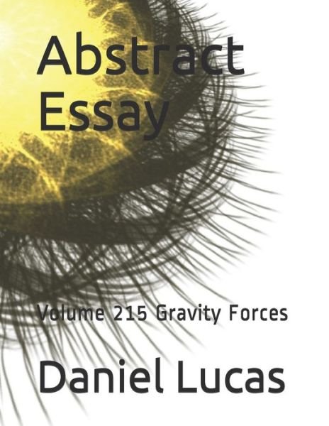 Abstract Essay - Daniel Lucas - Bücher - Independently Published - 9798581115909 - 14. Dezember 2020