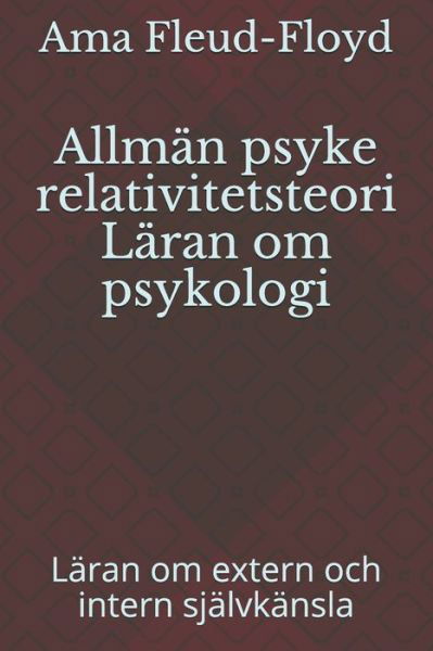 Allman psyke relativitetsteori Laran om psykologi - Ama Fleud-Floyd - Books - Independently Published - 9798587618909 - December 30, 2020