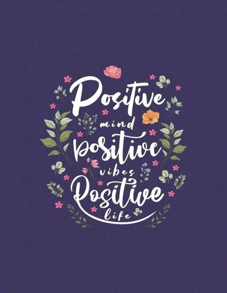 Cover for Be Creative · Positive Mind Positive Vibes Positive Life (Paperback Bog) (2021)