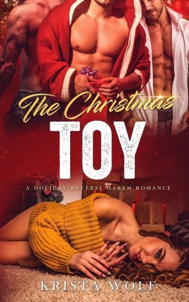 The Christmas Toy - A Holiday Reverse Harem Romance - Krista Wolf - Livros - Independently Published - 9798603026909 - 23 de janeiro de 2020