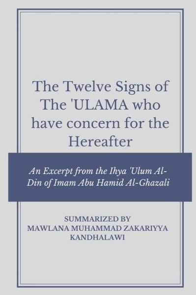 Cover for Mawlana Muhammad Zakariyya Kandhalawi · The Twelve Signs of the Ulama who have concern for the hereafter (Taschenbuch) (2020)