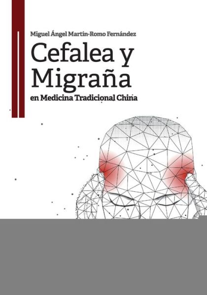 Cover for Miguel Angel Martin-Romo Fernandez · Cefalea y migrana en medicina tradicional china (Paperback Book) (2020)