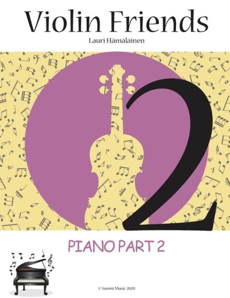 Cover for Lauri Juhani Hamalainen · Violin Friends 2 Piano Part 2: Piano Part 2 (Suomi Music 2020) - Violin Friends 2 (Paperback Book) (2020)