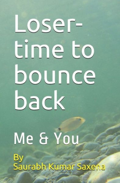 Cover for Saurabh Kumar Saxena · Loser-time to bounce back (Paperback Book) (2020)