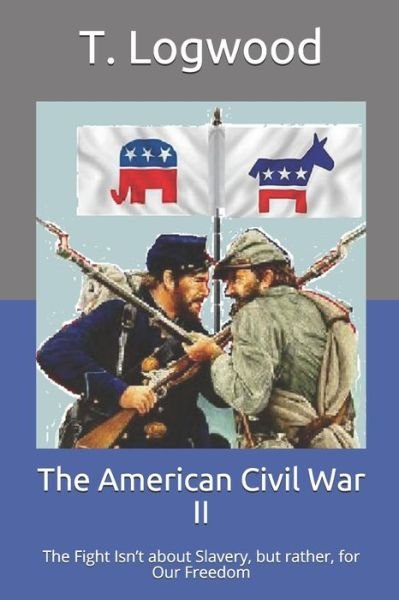 Cover for T H Logwood · The American Civil War II (Pocketbok) (2020)