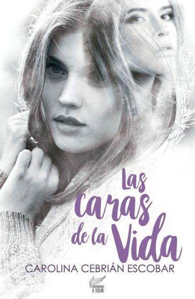 Cover for Carolina Cebrian Escobar · Las caras de la vida (Taschenbuch) (2020)