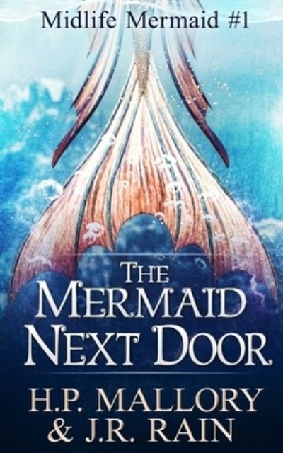 Cover for H P Mallory · The Mermaid Next Door: A Paranormal Women's Fiction Novel - Midlife Mermaid Trilogy (Taschenbuch) (2021)